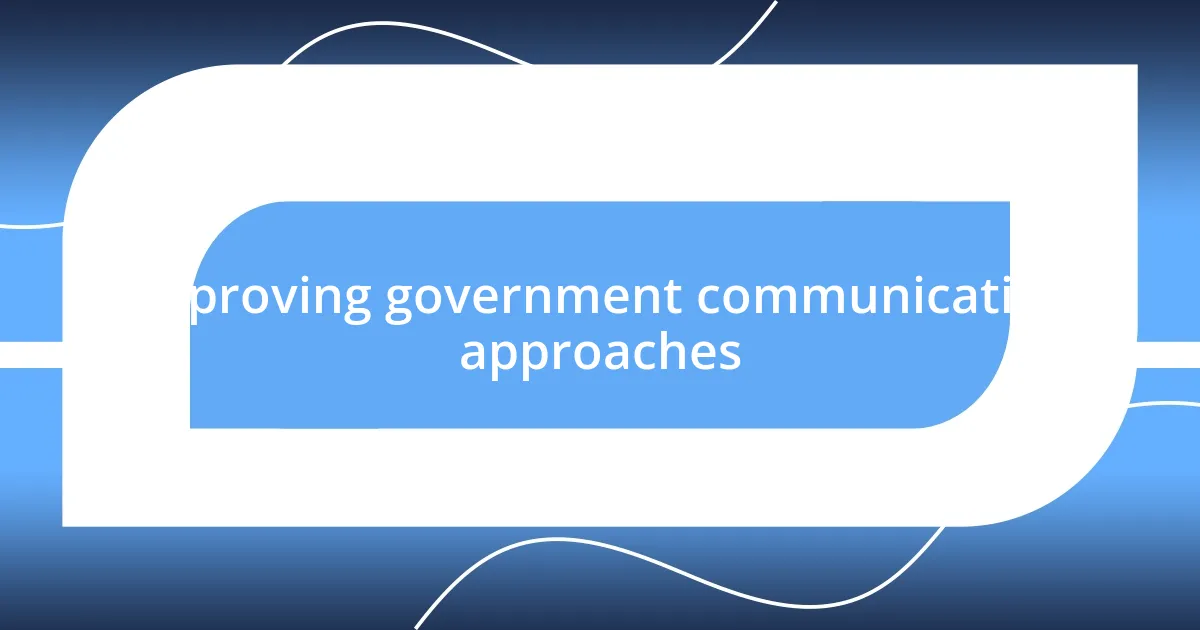 Improving government communication approaches